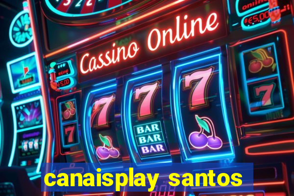 canaisplay santos